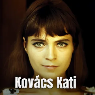 Kovács Kati legnagyobb slágerei by Kati Kovács