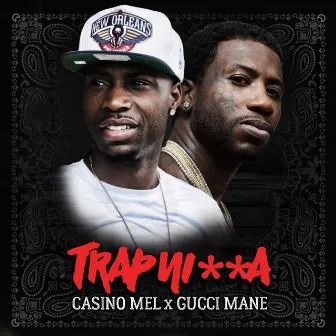 Trap Nigga (feat. Gucci Mane) by Casino Mel