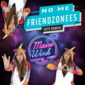 No Me Friendzonees by Maire Wink