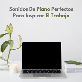 Sonidos De Piano Perfectos Para Inspirar El Trabajo by 