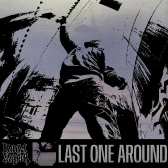 LAST ONE AROUND by HOODMAFIA