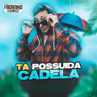 Ta Possuída Cadela by Hidinho Detona