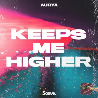 Keeps Me Higher by Aurya