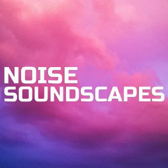 Noise Soundscapes by Just Noise