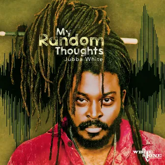 My Random Thoughts by Jubba White