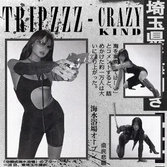 CRAZY KIND by TRIPZZZ