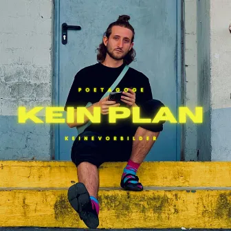 Kein Plan by Poetagoge