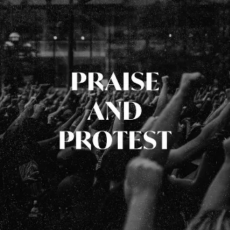 Praise and Protest by Common Hymnal