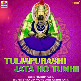 Tuljapurashi Jata Ho Tumhi by Pradip Patil