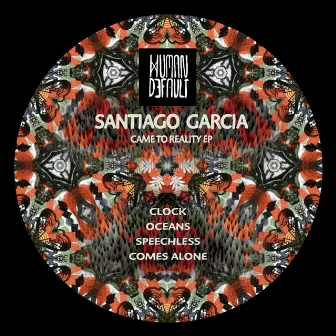 Came to Reality EP by Santiago Garcia