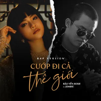 Cướp Đi Cả Thế Giới (Rap Version) by Great