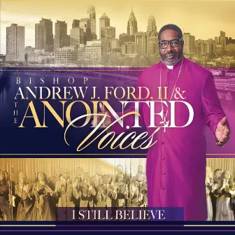 I Still Believe by Bishop Andrew J Ford II