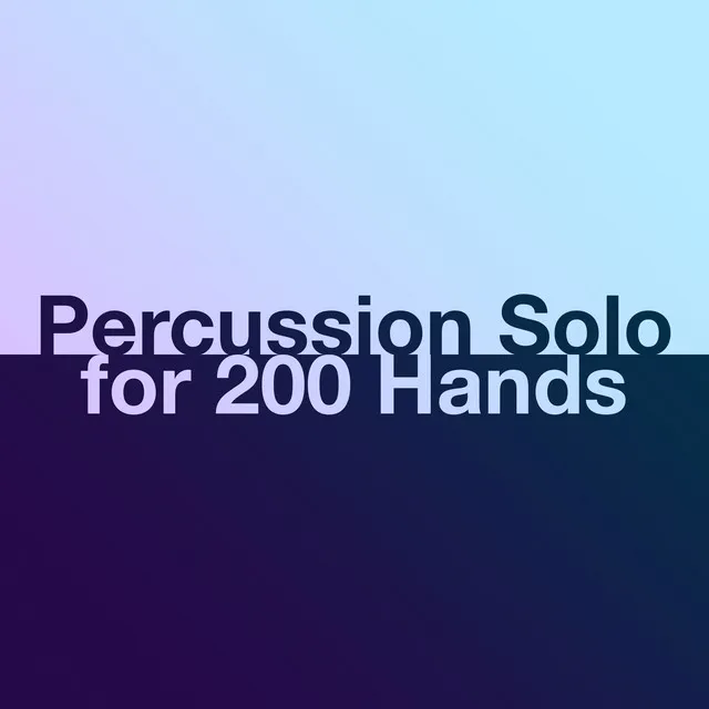 Percussion Solo for 200 Hands