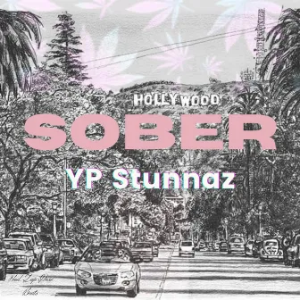 Hollywood Sober by YP Stunnaz