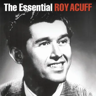 The Essential Roy Acuff by Roy Acuff