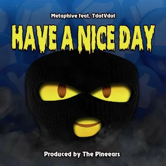 Have a Nice Day by Metaphive