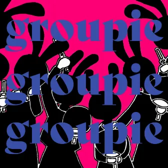 groupie by 