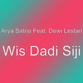 Wis Dadi Siji by Arya Satria