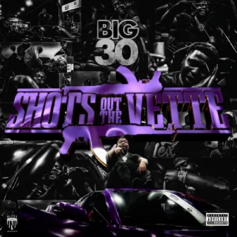 Shots Out The Vette Slowed by Big 30