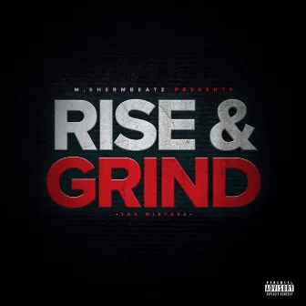 Rise & Grind Tha Mixtape by M.Shermbeatz