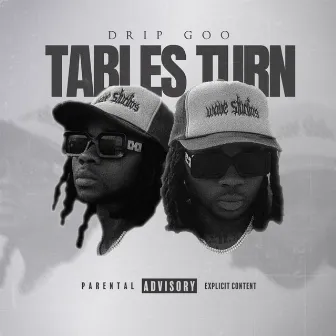 Tables Turn by Drip Goo