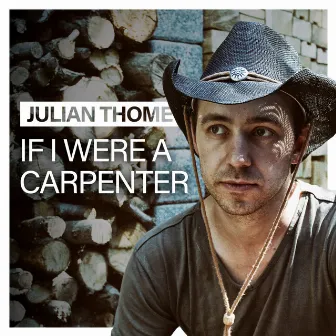 If I Were a Carpenter by Julian Thome