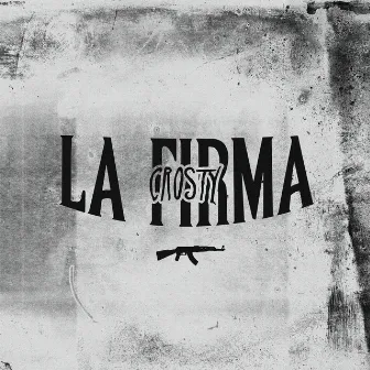 LA FIRMA by Crosty