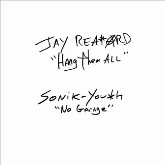 Hang Them All / No Garage by Jay Reatard