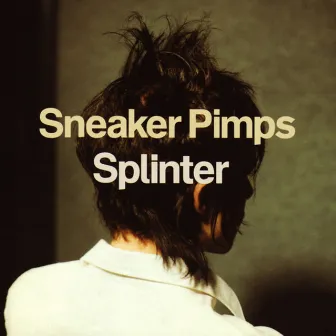 Splinter by Sneaker Pimps