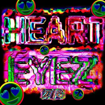 HEART EYEZ by 27/6