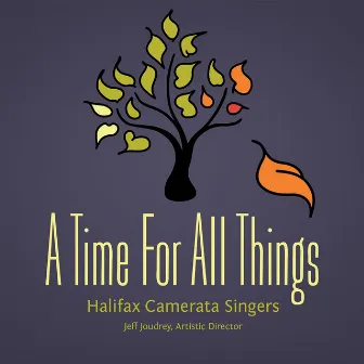 A Time for All Things by Halifax Camerata Singers