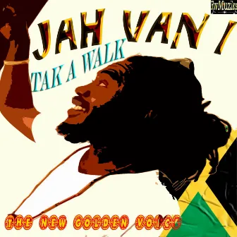 Tak a Walk by Jah Van I