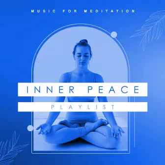 Inner Peace Playlist by Music For Meditation