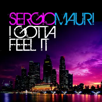 I Gotta Feel it by Sergio Mauri