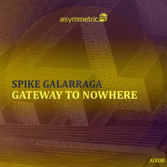 Gateway To Nowhere by Spike Galarraga