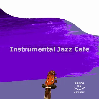 Instrumental Jazz Cafe by Cheerful Instrumental Cafe Jazz