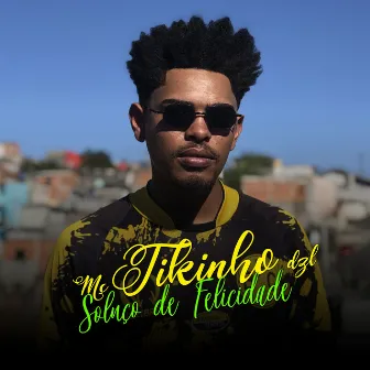 Soluço de Felicidade by Mc Tikinho DZL