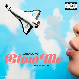 Blow Me by Lord.I.King