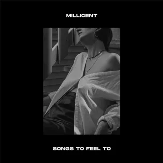 Songs to Feel To by Millicent