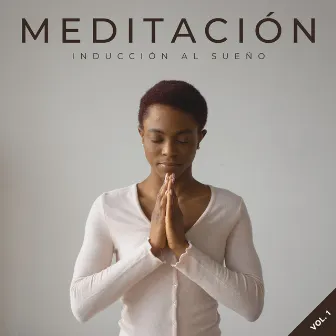 Meditación: Inducción Al Sueño Vol. 1 by Sueños Sueños Música para Dormir