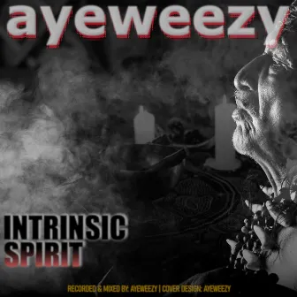 Intrinsic Spirit by Ayeweezy