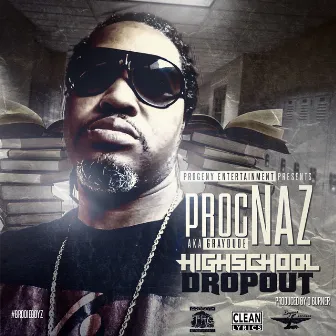 High School Drop Out by Proc Naz