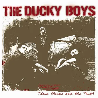 Three Chords And The Truth by The Ducky Boys