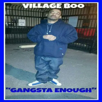 Gangsta Enough by Village Boo