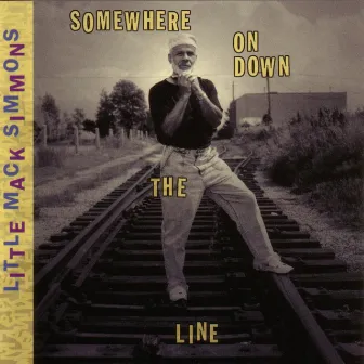 Somewhere On Down The Line by Little Mack Simmons