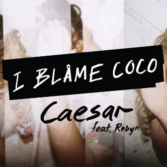 Caesar (Clean Version) by I Blame Coco