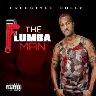 The Plumba Man by Freestyle Bully