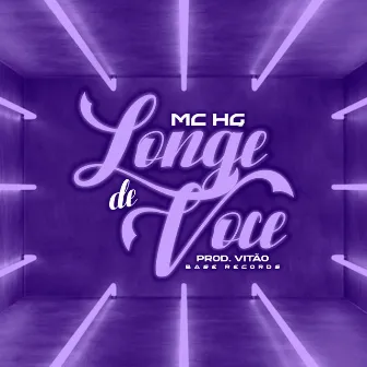 Longe De Você by MC HG