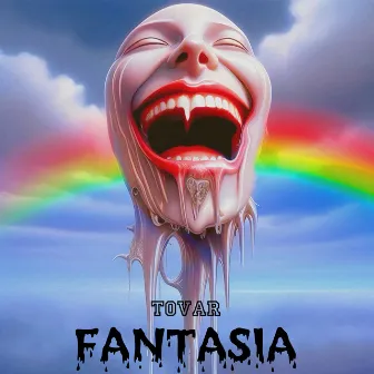 FANTASIA by Tovar