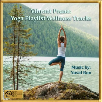 Vibrant Prana: Yoga Playlist Wellness Tracks by Yuval Ron